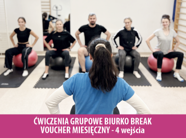 ĆWICZENIA GRUPOWE BIURKO BREAK - VOUCHER na 4 wejścia