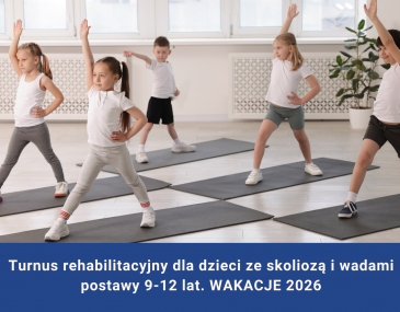 Turnus rehabilitacyjny dla dzieci ze skoliozą i wadami postawy 9-12 lat.