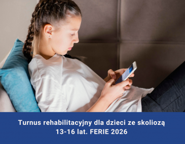 Turnus rehabilitacyjny dla dzieci ze skoliozą 13-16 lat. FERIE 2026