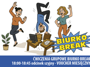 ĆWICZENIA GRUPOWE BIURKO BREAK 18:00-18:45 odcinek szyjny - VOUCHER MIESIĘCZNY