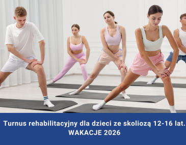 Turnus rehabilitacyjny dla dzieci ze skoliozą 12-16 lat.