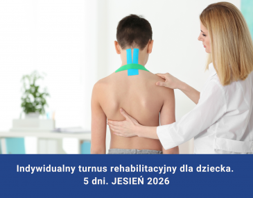Indywidualny turnus rehabilitacyjny dla dziecka. 5 dni. 12.10-16.10.2026