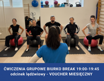 ĆWICZENIA GRUPOWE BIURKO BREAK 19:00-19:45 odcinek lędźwiowy - VOUCHER MIESIĘCZNY